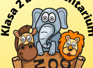 plakat zwierzęta zoo - słoń, lew, zebra; nad nimi napis klasa 2b w Orientarium