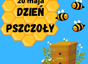 Rysunek plastra miodu z napisem 20 maja Dzień pszczoły, obok ul i pszczoły