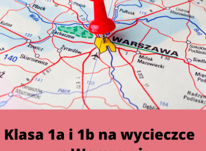 Pinezka wbita w miejsce na mapie wskazujące Warszawę, poniżej napis Klasa 1a i 1b na wycieczce w Warszawie.